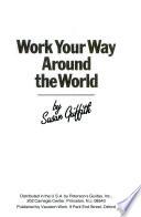 Work Your Way Around the World