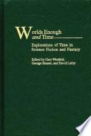 Worlds Enough and Time