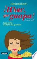 ¡Wow, qué guapa!