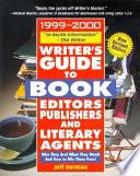 Writer's Guide to Book Editors, Publishers and Literary Agents, 1999-2000