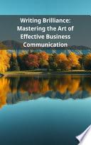 Writing Brilliance: Mastering the Art of Effective Business Communication