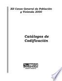XII Censo General de Población y Vivienda 2000. Catálogos de codificación