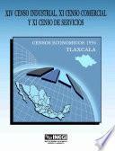 XIV Censo Industrial, XI Censo Comercial y XI Censo de Servicios. Censos Económicos, 1994. Tlaxcala