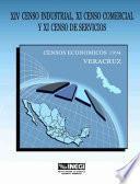 XIV Censo Industrial, XI Censo Comercial y XI Censo de Servicios. Censos Económicos, 1994. Veracruz