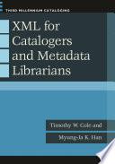 XML for Catalogers and Metadata Librarians
