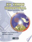 XV Censo Industrial. Censos Económicos 1999. Industria de la construcción. Tabulados básicos