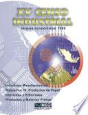 XV Censo Industrial. Censos Económicos 1999. Industrias manufactureras subsector 34. Producción de papel, productos de papel, imprentas y editoriales. Productos y materias primas