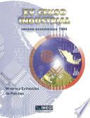XV Censo Industrial. Censos Económicos 1999. Minería y extracción de petróleo
