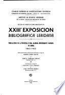 XXIIIa [i.e. Veintetercera] exposición bibliografica Leridana: Publicaciones de la Pontificia y Real Academia Leridana Bibliografico-Mariana de Lérida, 1862-1962