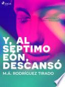 Y, al séptimo eón, descansó