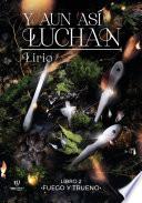 Y aun así luchan. Fuego y trueno
