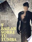Y bailar sobre tu tumba