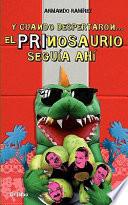 Y cuando despertaron--, el prinosaurio seguía ahí