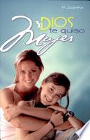 Y DIOS TE QUISO MUJER