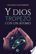 Y Dios tropezó con un átomo