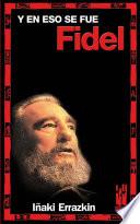 Y en eso se fue Fidel