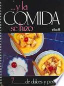 --y la comida se hizo: De dulces y postres. 3a ed