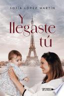 Y llegaste tú