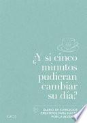 ¿Y Si Cinco Minutos Pudieran Cambiar Su Día?