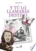 Y tú lo llamarás destino
