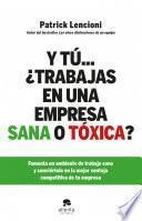 Y tú... ¿trabajas en una empresa sana o tóxica?