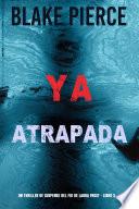 Ya atrapada (Un thriller de suspense del FBI de Laura Frost - Libro 3)