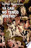 Ya casi no tengo rostro