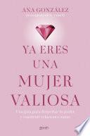Ya eres una mujer valiosa