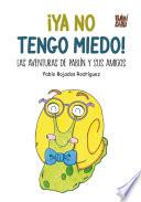 ¡Ya no tengo miedo!