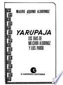 Yarupajá, los días de Melchor Albornoz y Luis Pardo