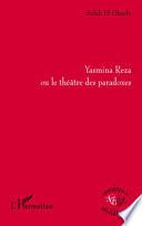 Yasmina Reza, ou, Le théâtre des paradoxes