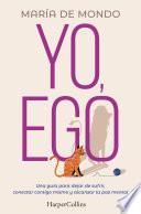 Yo, ego. Una guía para dejar de sufrir, conectar contigo mismo y alcanzar la paz mental