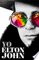 Yo. Elton John / Me: Elton John. Official Autobiography