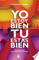 Yo estoy bien tu estas bien / I am Ok You are Ok