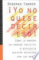 ¡Yo no quise decir eso!