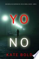 Yo no (Una novela de suspense del FBI de Camille Grace - Libro 1)