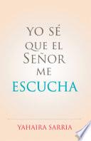 Yo Sé Que El Señor Me Escucha