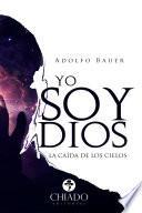 Yo soy Dios. La caída de los cielos