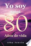 Yo Soy Relato de 80 Anos de Experiencia
