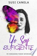 Yo Soy Suficiente: Mi Verdadero Poder Interior