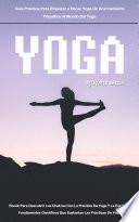 Yoga: Ebook Para Descubrir Los Chakras Con La Práctica De Yoga Y La Escritura Fundamentos Científicos Que Sustentan Las Prácticas De Yoga (Guía Práctica Para Empezar a Hacer Yoga Un Acercamiento Filosófico Al Mundo Del Yoga)