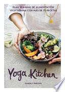 Yoga kitchen : plan semanal de alimentación vegetariana con más de 70 recetas