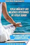 Yoga para principiantes: Yoga Mágico - Las mejores posturas de yoga suave