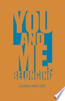 You and Me, Belonging