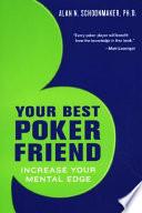 Your Best Poker Friend: Increase Your Mental Edge and Maximize Your Profits