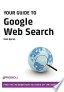 Your Guide to Google Web Search