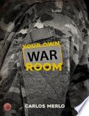 YOUR OWN WAR ROOM