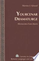 Yourcenar Dramaturge
