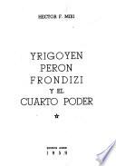 Yrigoyen, Perón, Frondizi y el cuarto poder