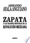 Zapata y las grandes mentiras de la Revolución Mexicana